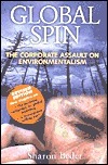 Global Spin: The Corporate Assault on Environmentalism by Sharon Beder