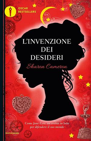 L'invenzione dei desideri by Sharon Cameron