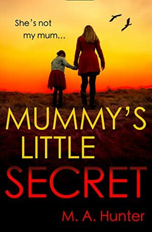 Mummy's Little Secret by M.A. Hunter