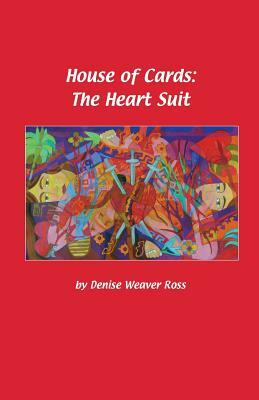 House of Cards: The Heart Suit by Denise Weaver Ross
