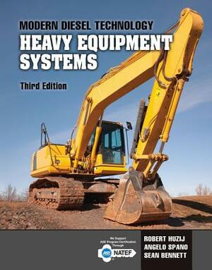 Modern Diesel Technology: Heavy Equipment Systems by Angelo Spano, Sean Bennett, Robert Huzij