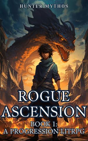 Rogue Ascension, Book 1 by Hunter Mythos, Hunter Mythos