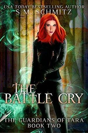 The Battle Cry by S.M. Schmitz