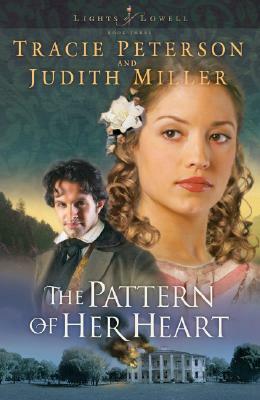 The Pattern of Her Heart by Judith Miller, Tracie Peterson