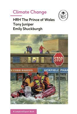 Climate Change (a Ladybird Expert Book) by H.R.H. Charles III (The Prince of Wales), Emily Schuckburgh, Tony Juniper