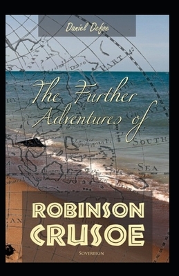 The Further Adventures of Robinson Crusoe Illustrated by Daniel Defoe