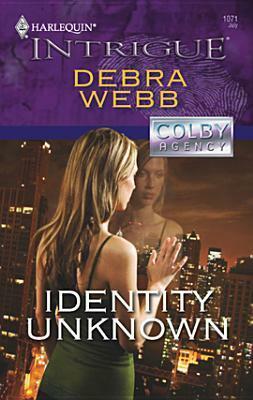 Identity Unknown by Debra Webb