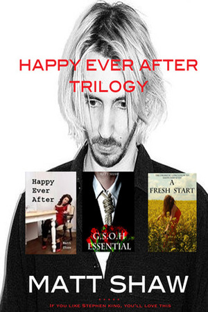 Happy Ever After Trilogy by Matt Shaw