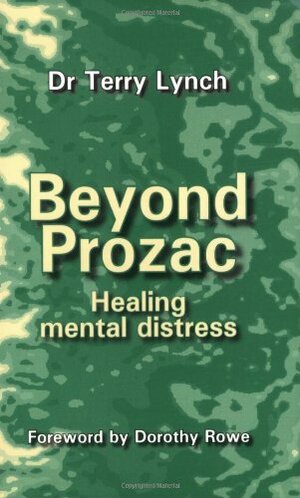 Beyond Prozac: Healing Mental Distress by Terry Lynch