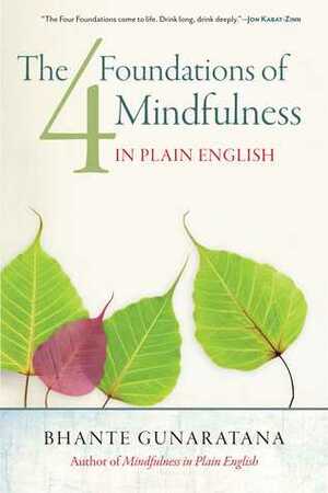 The Four Foundations of Mindfulness in Plain English by Bhante Henepola Gunarantana