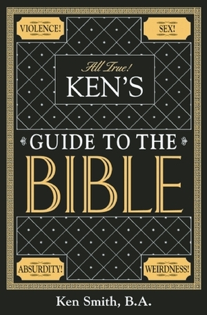 Ken's Guide to the Bible by Ken Smith