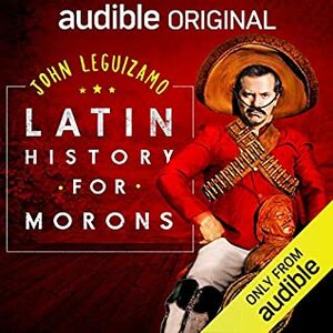 Latin History for Morons by John Leguizamo