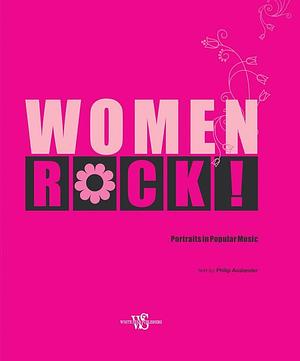 Women, Rock!: Portraits in Popular Musihb by Philip Auslander