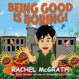 Being Good is Boring by Mario Tereso, Rachel McGrath