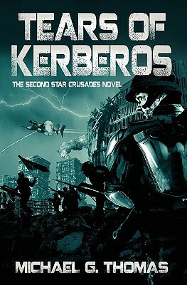 Tears of Kerberos (Star Crusades, Book 2) by Michael G. Thomas