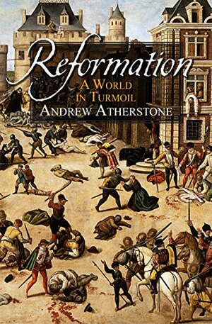 The Reformation: FaithFlames by Andrew Atherstone