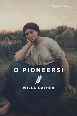 O Pioneers! by Willa Cather