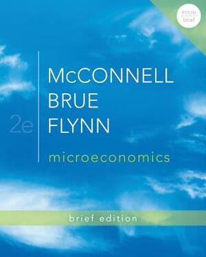 Microeconomics, Brief Edition with Connect Access Card by Campbell R. McConnell, Sean Masaki Flynn, Stanley L. Brue