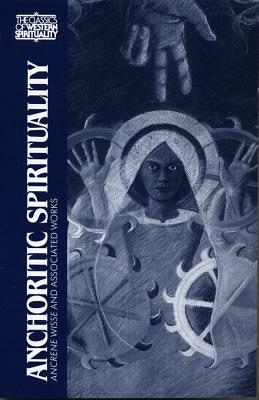 Anchoritic Spirituality: Ancrene Wisse and Associated Works by 