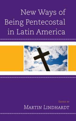New Ways of Being Pentecostal in Latin America by 