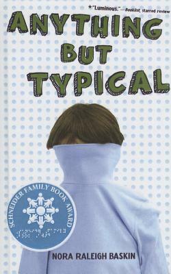 Anything But Typical by Nora Raleigh Baskin