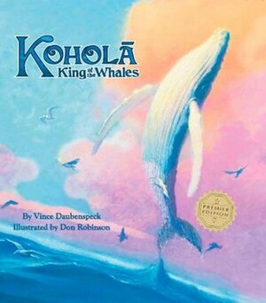 Kohola King of the Whales by Don Robinson, Vince Daubenspeck