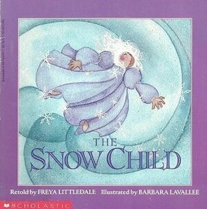 The Snow Child: A Russian Folktale by Barbara Lavallee, Freya Littledale