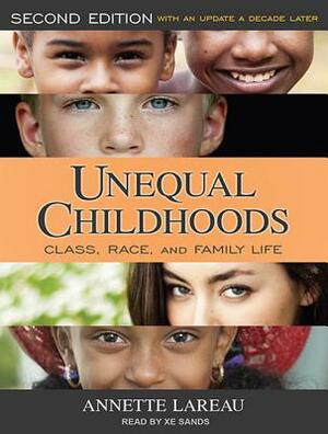 Unequal Childhoods: Class, Race, and Family Life, Second Edition, with an Update a Decade Later by Annette Lareau