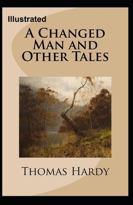 A Changed Man and Other Tales Illustrated by Thomas Hardy