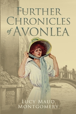 Further Chronicles of Avonlea by L.M. Montgomery