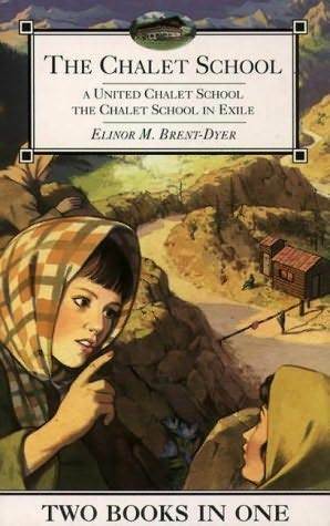 The Chalet School 2-in-1: A United Chalet School & The Chalet School in Exile by Elinor M. Brent-Dyer