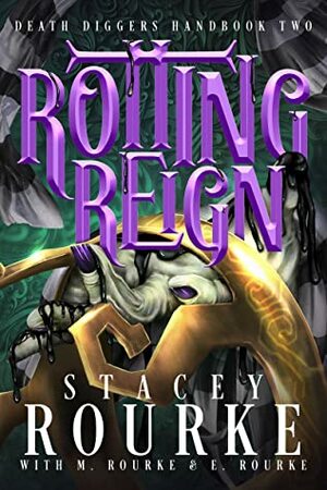 Rotting Reign by Stacey Rourke