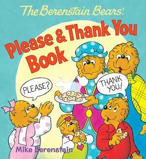 The Berenstain Bears' Please & Thank You Book by Mike Berenstain