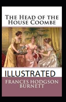 The Head of the House of Coombe Illustrated by Frances Hodgson Burnett