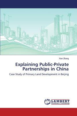 Explaining Public-Private Partnerships in China by Zhang Xian