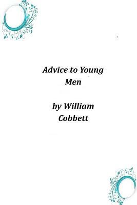 Advice to Young Men by William Cobbett