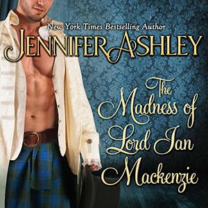 The Madness of Lord Ian Mackenzie by Jennifer Ashley