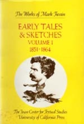 Early Tales and Sketches, Volume 1, Volume 15: 1851-1864 by Mark Twain