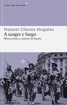 A sangre y fuego by Manuel CHAVES NOGALES by Manuel Chaves Nogales