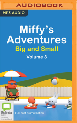 Miffy's Adventures Big and Small: Volume Three by Dick Bruna