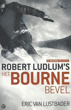 Het Bourne bevel by Eric Van Lustbader, Eric Van Lustbader, Robert Ludlum