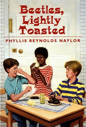 Beetles, Lightly Toasted by Phyllis Reynolds Naylor