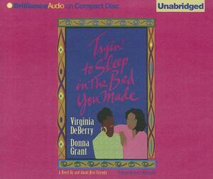 Tryin' to Sleep in the Bed You Made by Donna Grant, Virginia DeBerry