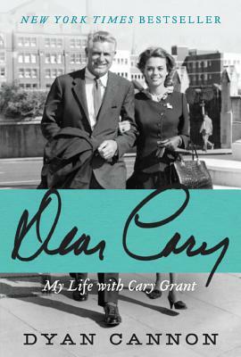 Dear Cary: My Life with Cary Grant by Dyan Cannon