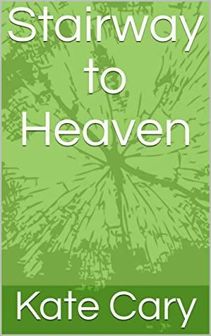 Stairway to Heaven by Kate Cary