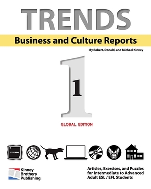 Trends: Business and Culture Reports, Book 1: Global Edition by Michael Kinney, Robert Kinney, Donald Kinney