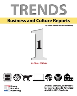 Trends: Business and Culture Reports, Book 1: Global Edition by Donald Kinney, Michael Kinney, Robert Kinney