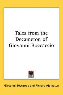 Tales from the Decameron of Giovanni Boccaccio by Richard Aldington, Giovanni Boccaccio