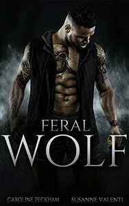 Feral Wolf by Susanne Valenti, Caroline Peckham