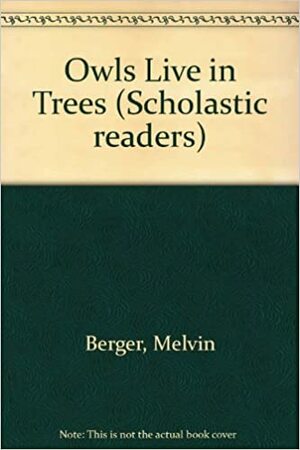 Owls Live in Trees by Melvin A. Berger, Gilda Berger